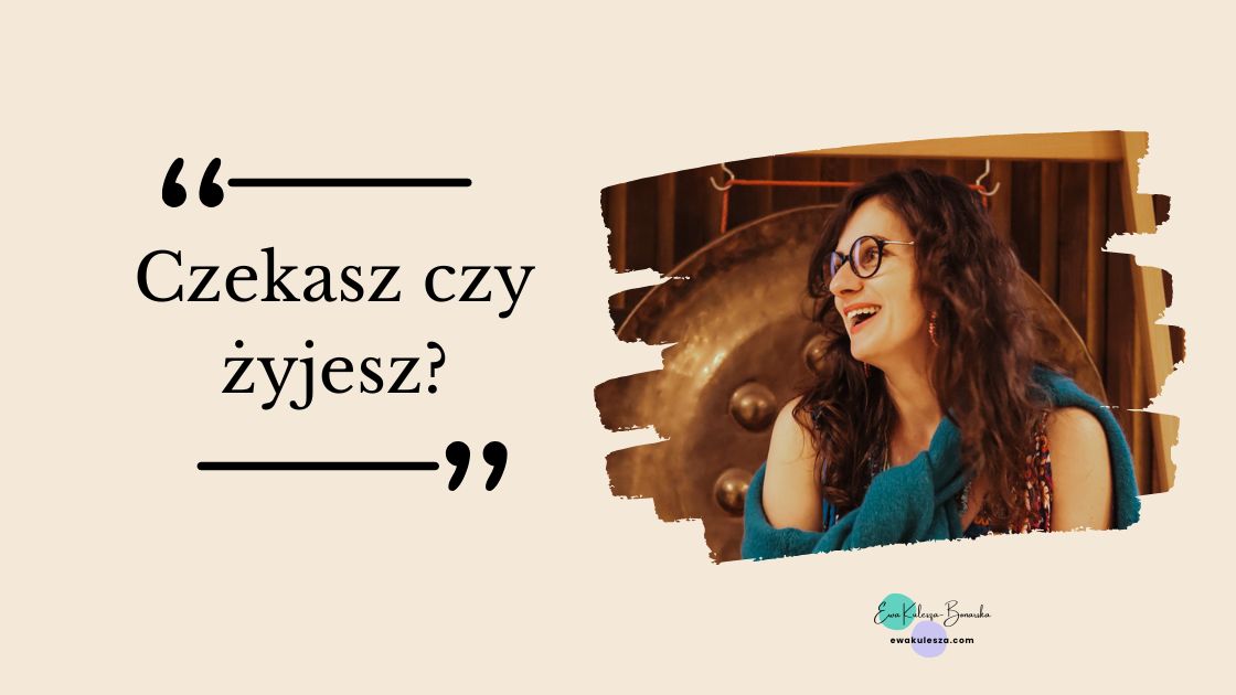 Czekasz czy żyjesz blog