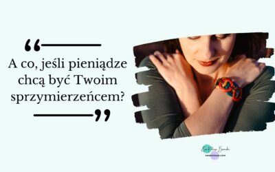A co, jeśli pieniądze chcą być Twoim sprzymierzeńcem?