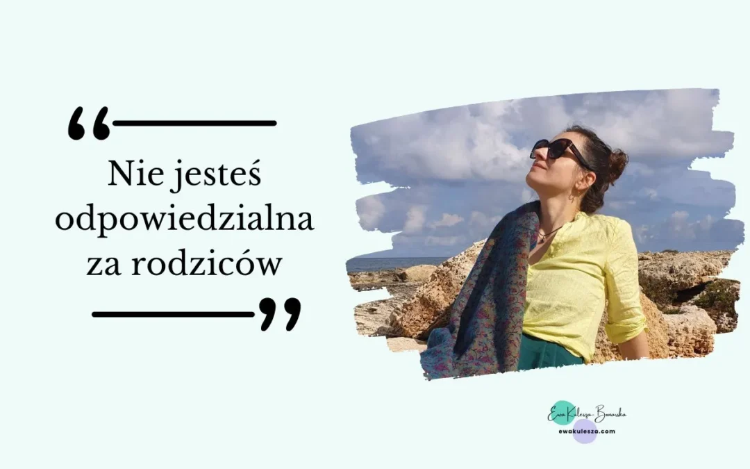 Czy nosisz ciężar odpowiedzialności za swoich rodziców?