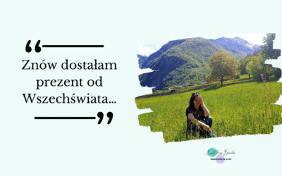 Znów dostałam prezent od Wszechświata…